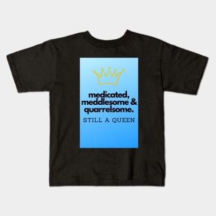 Still a queen Kids T-Shirt